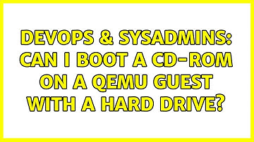 DevOps & SysAdmins: Can I boot a CD-ROM on a QEMU guest with a hard drive?