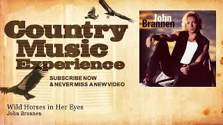 Watch John Brannen Wild Horses In Her Eyes video