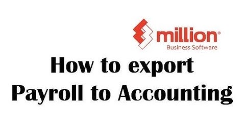 Payroll Tutorial 8: How to Export Payroll to Accounting in Million Software