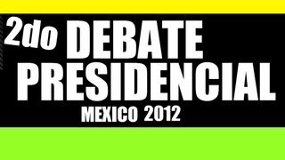 SEGUNDO DEBATE PRESIDENCIAL MÉXICO 2012 -