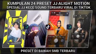 KUMPULAN 24 PRESET JJ ALIGHT MOTION SPESIAL JJ KECE SOUND TERBARU VIRAL TIKTOK| PRESET DI BAWAH 5 MB