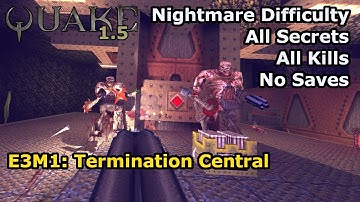 Quake 1.5 - E3M1: Termination Central (Nightmare 100%)