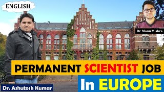 How to find permanent scientist job in Europe ft. Dr. Ashutosh Kumar || Job in Sweden || Monu Mishra