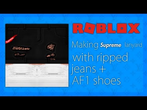 Roblox Making Supreme Lanyard With Jeans And Af1 Shoes Youtube - roblox af1