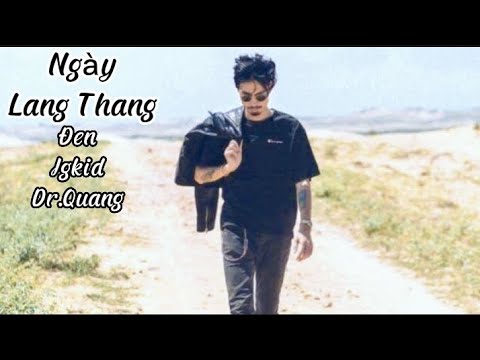 Video [Lyric] Ngày Lang Thang - Jgkid, Đen, Dr.Quang (Phụ Đề) - youtube