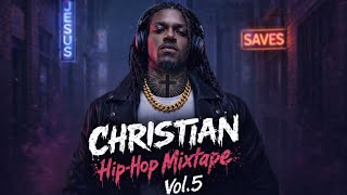 Christian Hip-Hop Mixtape Vol. 5 – Christian Trap \u0026 Gospel Rap Music Playlist 2026 | Workout Mix