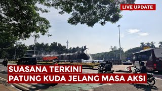 🔴 LIVE - SITUASI TERKINI PATUNG KUDA JELANG MASA AKSI 01.03 \u0026 02