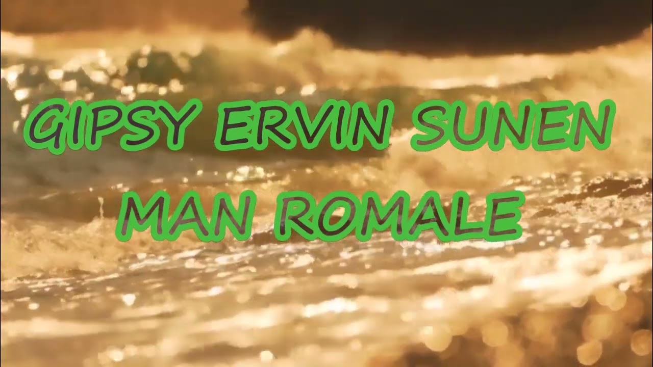 GIPSY ERVIN SUNEN MAN ROMALE