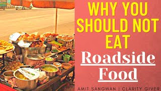 Why You Should Not Eat Roadside Food ?