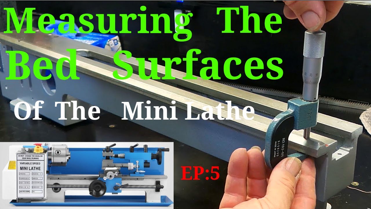Measuring The Bed Surfaces Of The 7 X 14 Mini Lathe. Episode 5. YouTube