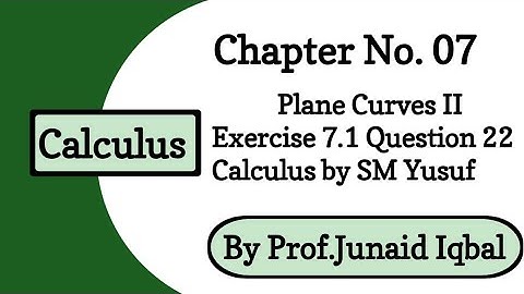 Chapter 7 Plane Curves II | Exercise 7.1 Question 22 | Calculus and Analytic Geometry by SM Yusuf