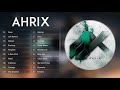 Top 20 songs of ahrix   ahrix collection