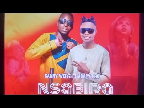 NSABIRA BY SANNY WEIYZ FT AGAPY OFFICIAL AUDIO 2025