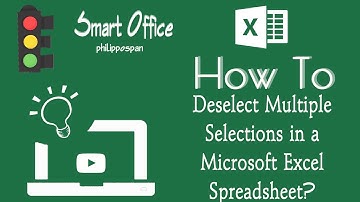 How To Deselect Multiple Selections in a Microsoft Excel Spreadsheet?