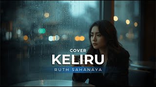 Keliru - Ruth Sahanaya Slow Cover Melodrama