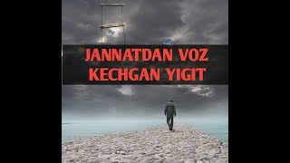 JANNATDAN VOZ KECHGAN YIGIT. ALBATTA ESHITING