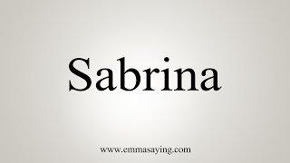 How To Say Sabrina