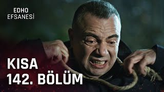 EDHO Efsanesi | Kısa 142. Bölüm