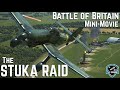 Ju-87 Stuka Raid - Battle of Britain Mini Movie - Historical Recreation IL2 Sturmovik Flight Sim