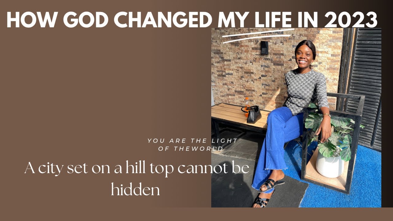 How God changed my LIFE in 2023