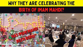 WHY THEY ARE CELEBRATING THE BIRTH OF IMAM MAHDI ?