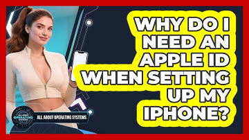 Why Do I Need An Apple ID When Setting Up My iPhone? - All About Operating Systems