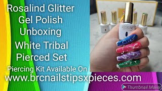 @RosalindOfficial Glitter Gel Polish Set Unboxing/White Tribal Pierced Set brcnailstipsxpieces