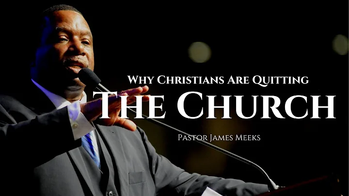 Pastor James Meeks - Why Christians Are Quitting T...