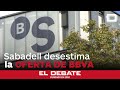 Sabadell desestima la oferta de compra de BBVA: prefiere volar libre