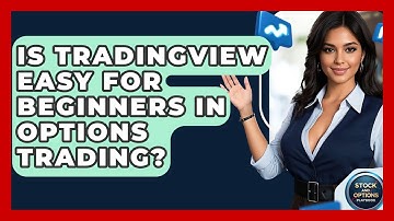 Is TradingView Easy For Beginners In Options Trading? - Stock and Options Playbook