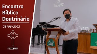 Encontro Biblíco Doutrinário | Rev. Ricardo Régis  | 28.06.2022