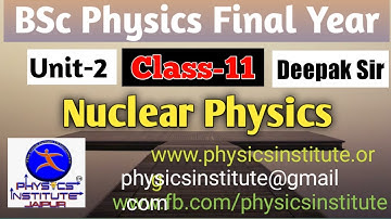 Nuclear Physics || B.Sc. physics final Year II Deepak sir || free lecture-11 ( UNIT -2 )