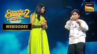 इस Duo ने 'Mujhe Neend Na Aaye' Song पर दी Amazing Performance | Superstar Singer 2 | Webisodes