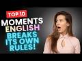 Top 10 Moments When English BREAKS It's Own Rules!