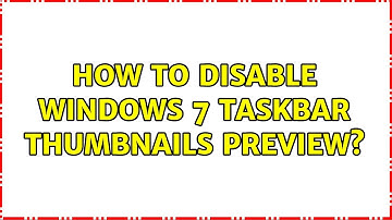 How to disable windows 7 taskbar thumbnails preview?