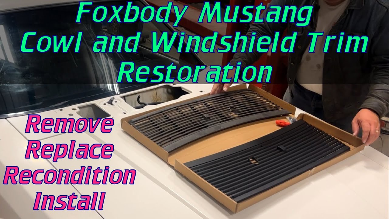 Foxbody Mustang Windshield and Cowl Trim Restoration YouTube