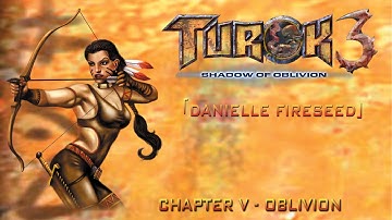 Chapter V: Oblivion [Danielle] - Turok 3: Shadow of Oblivion Walkthrough