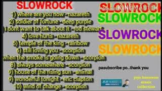 SLOWROCK  soldier of fortune  temple of the king    love hurts    still loving you   wind of change