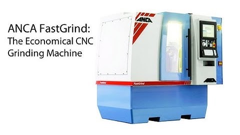 ANCA FastGrind: The Economical CNC Grinding Machine