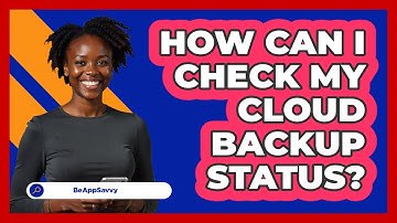 How Can I Check My Cloud Backup Status? - Be App Savvy