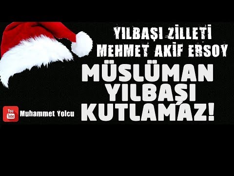 Yılbaşı Zilleti - Mehmet Akif Ersoy -Müslüman Yılbaşı Kutlamaz!!!