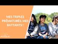 Mes triplés prématurés, mes battants ! - La Maison des maternelles #LMDM