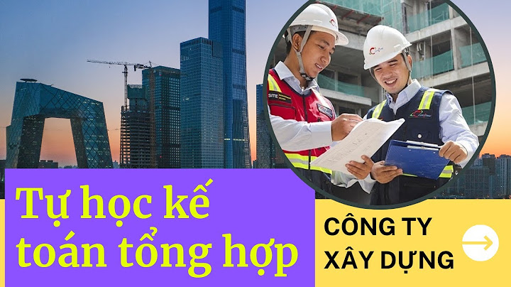 Hướng dẫn làm kế toán cho công ty xây dựng