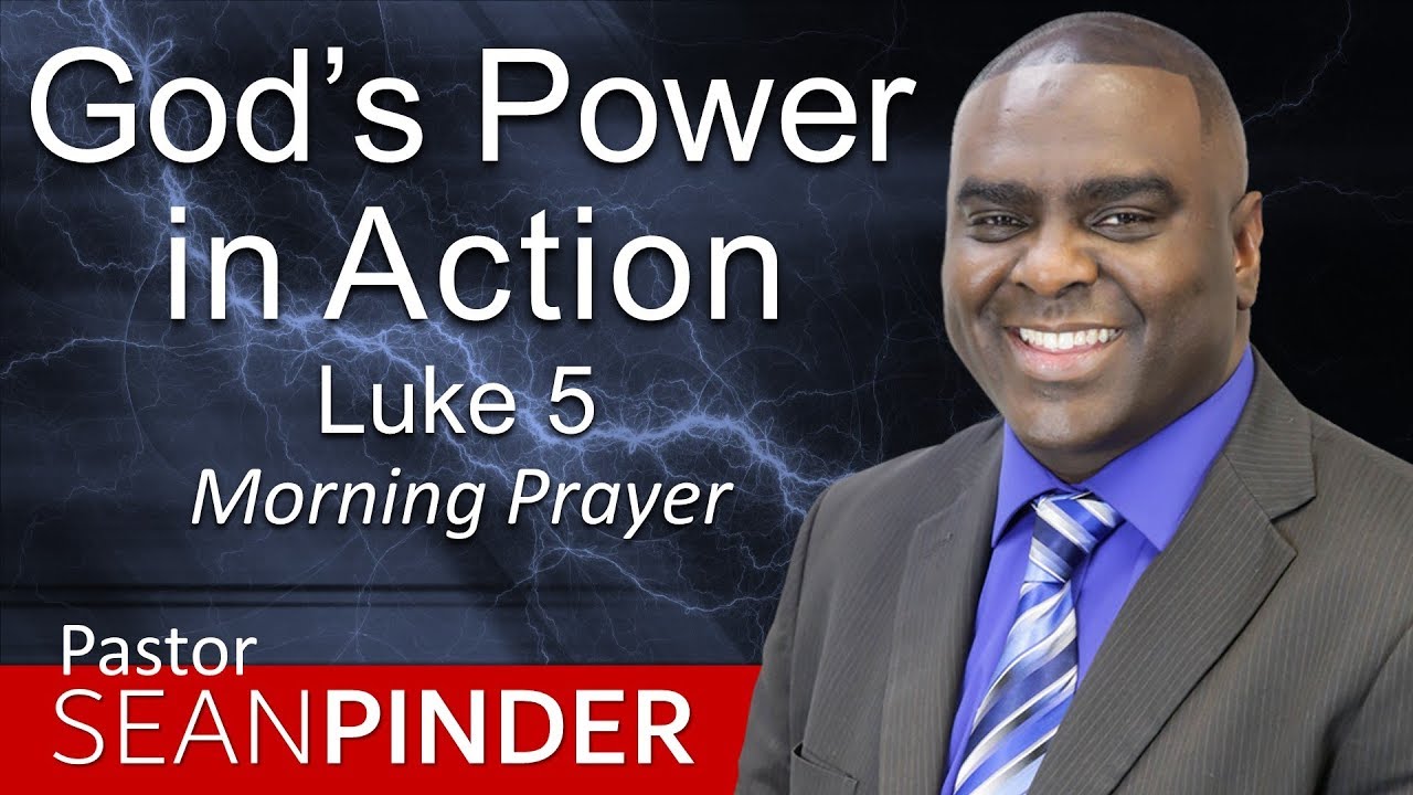GOD'S POWER IN ACTION - LUKE 5 - MORNING PRAYER | PASTOR SEAN PINDER ...