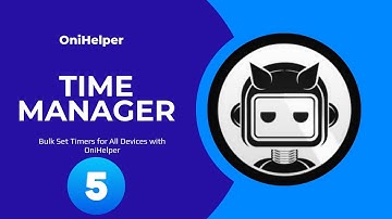 Time Manager: Bulk Set Timers for All Devices with OniHelper