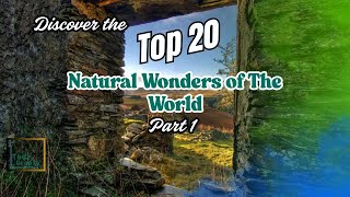 Amazing Top 20  Natural Wonders of the World