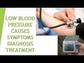 LOW BLOOD PRESSUR Causes, Symptoms and Treatment
