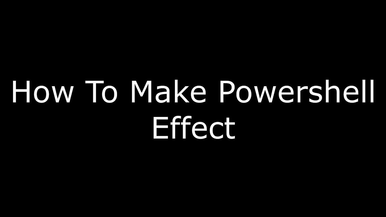 How To Make Powershell Effect - YouTube