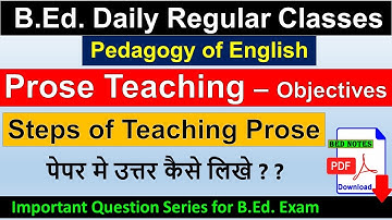 Prose teaching in English b.ed meaning objectives importance steps of teaching prose methods