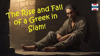 Unveiling the Truth behind the Rise and Fall of a Greek in Siam